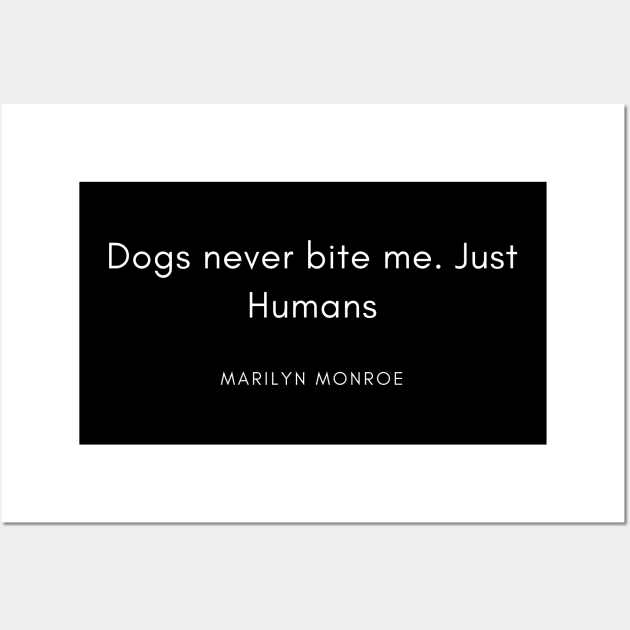 Dogs never bite me. Just Humans Wall Art by dex1one